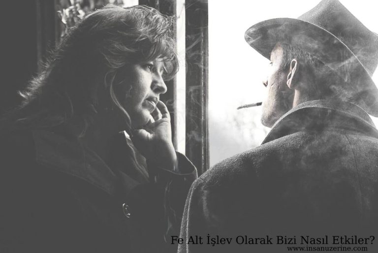 Fe Alt İşlev Olarak Bizi Nasıl Etkiler?