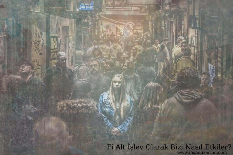 Fi Alt İşlev Olarak Bizi Nasıl Etkiler?