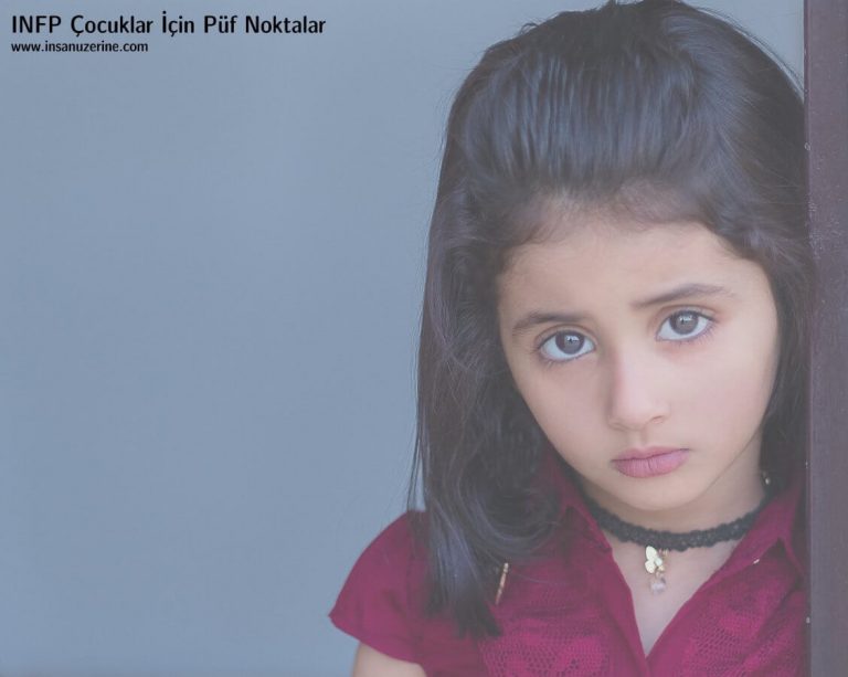 INFP Çocuklar İçin Püf Noktalar