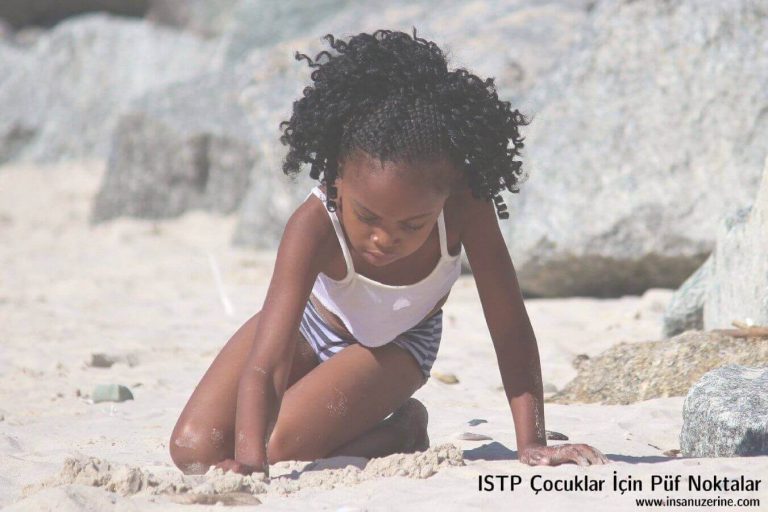 ISTP Çocuklar İçin Püf Noktalar