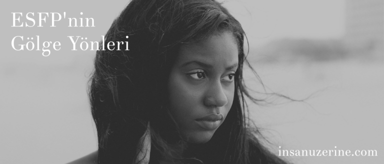 ESFP'nin Gölge Yönleri