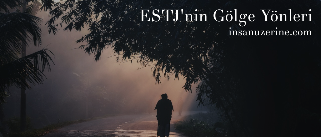 ESTJ'nin Gölge Yönleri