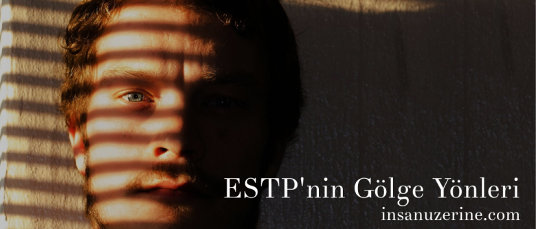ESTP'nin Gölge Yönleri