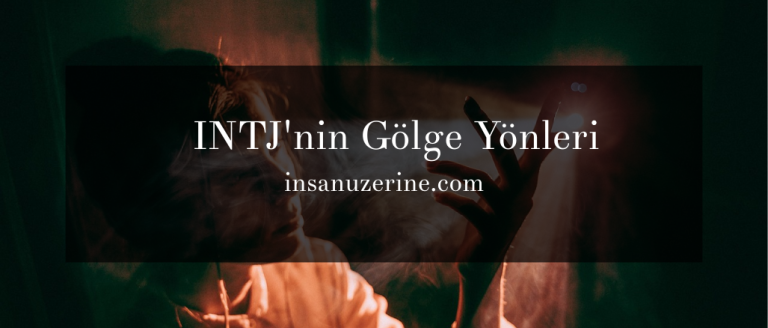 INTJ'nin Gölge Yönleri
