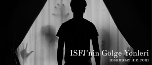 ISFJ'nin Gölge Yönleri