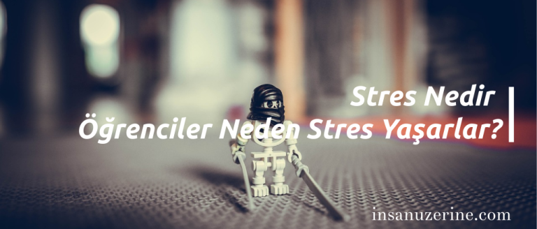 Stres Nedir ve Öğrenciler Neden Stres Yaşarlar?