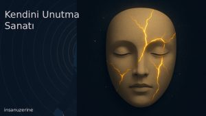 Kendini Unutma Sanatı